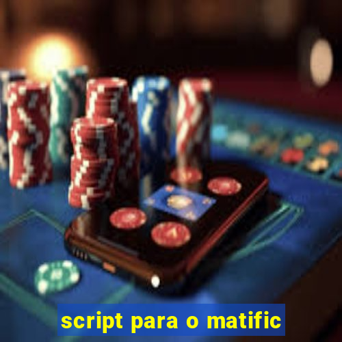 script para o matific